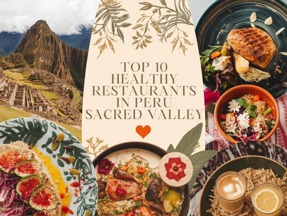 Top 10 Healthy Restaurants in the Sacred Valley of Peru 